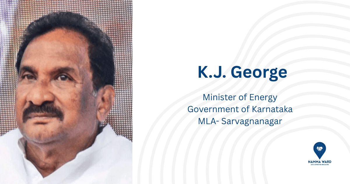 Shri K.J. GeorgeMinister for Energy; MLA, Sarvagnanagar