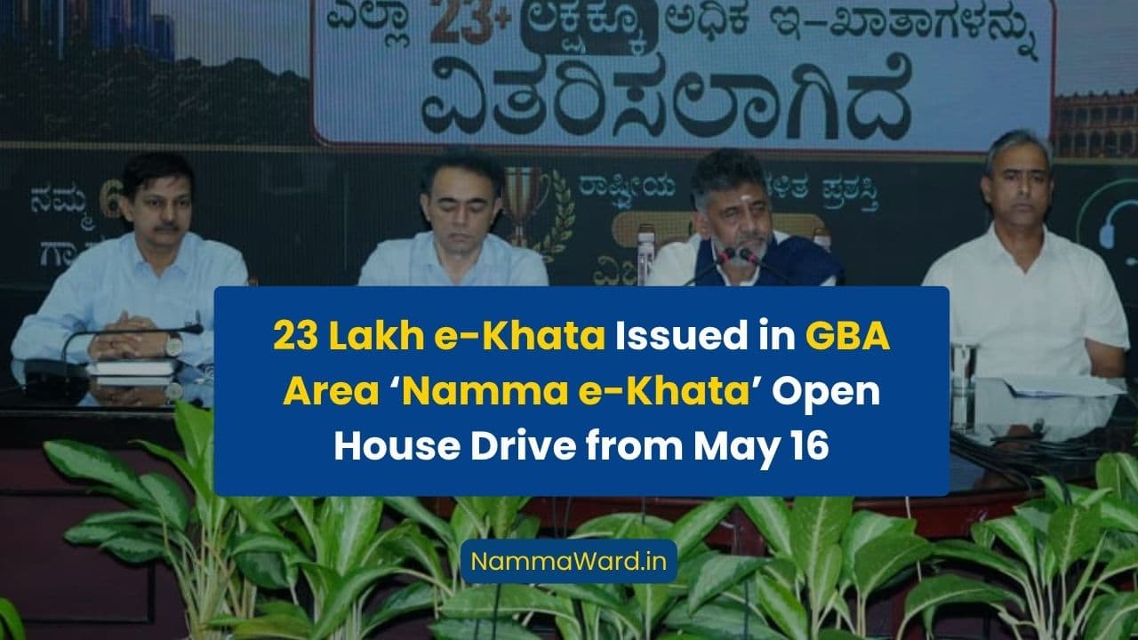 23 Lakh e-Khata Issued in GBA Area; ‘Namma e-Khata’ Open House Drive from May 16
