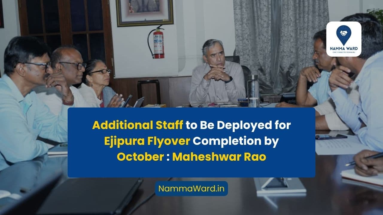 Additional Staff to Be Deployed for Ejipura Flyover Completion by October: Maheshwar Rao