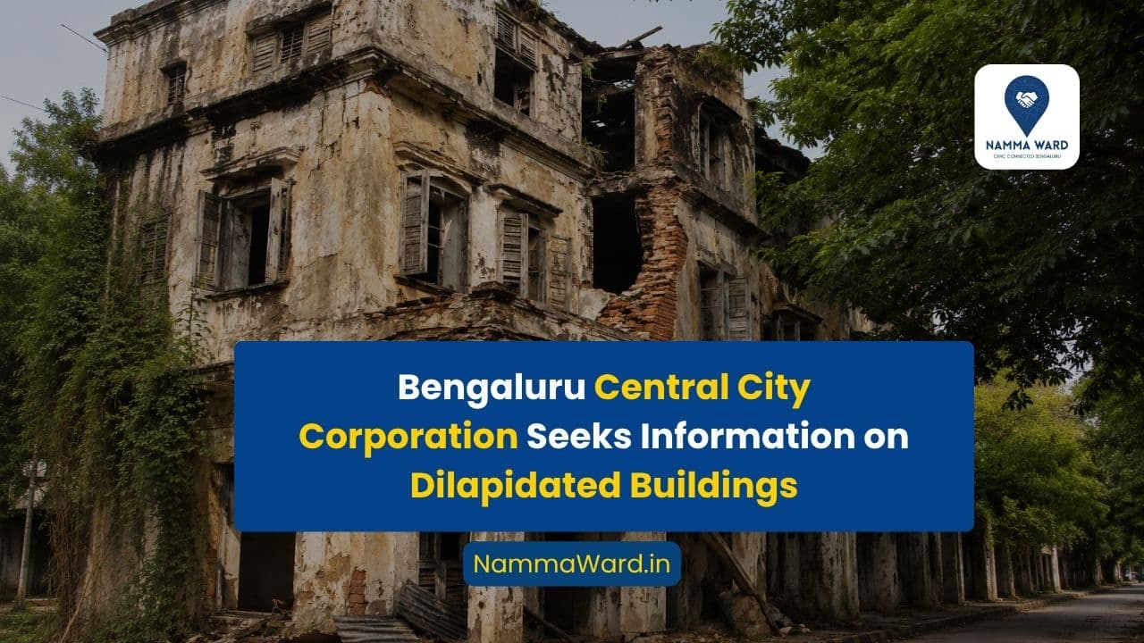 Bengaluru Central City Corporation Seeks Information on Dilapidated Buildings