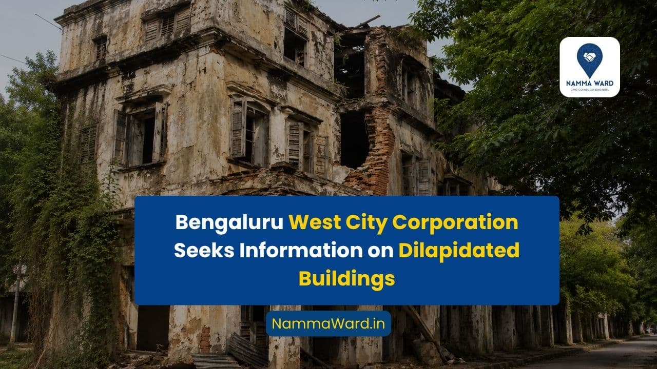 Bengaluru West City Corporation Seeks Information on Dilapidated Buildings