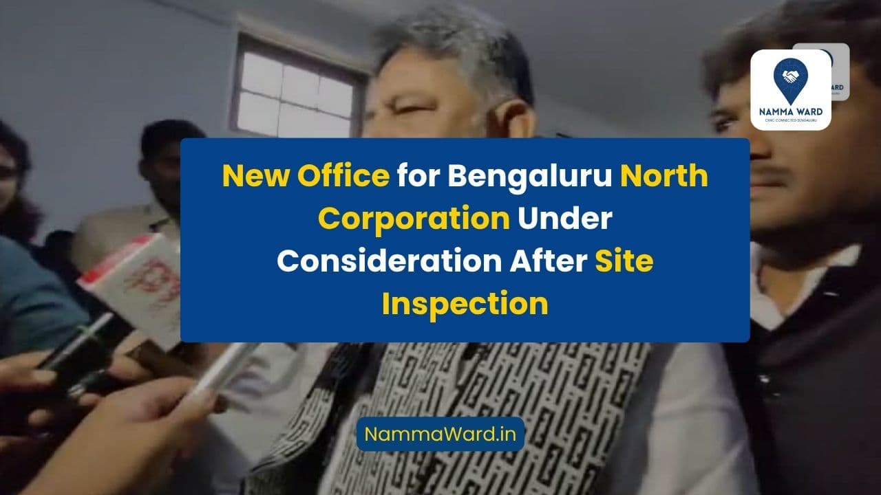 New Office for Bengaluru North Corporation Under Consideration After Site Inspection