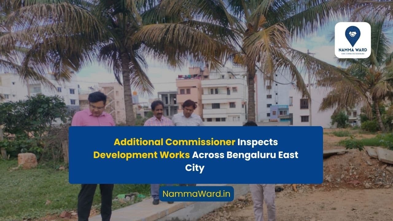 Additional Commissioner Inspects Development Works Across Bengaluru East City
