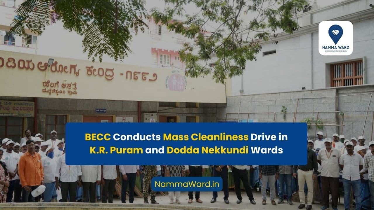 Mass Cleanliness Drive Removes Over 100 Tonnes of Waste in K.R. Puram and Dodda Nekkundi Wards