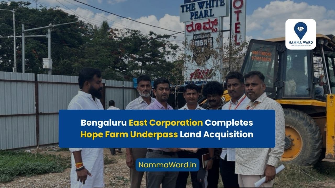 Land Acquisition Completed for Hope Farm Underpass Project in Bengaluru East City