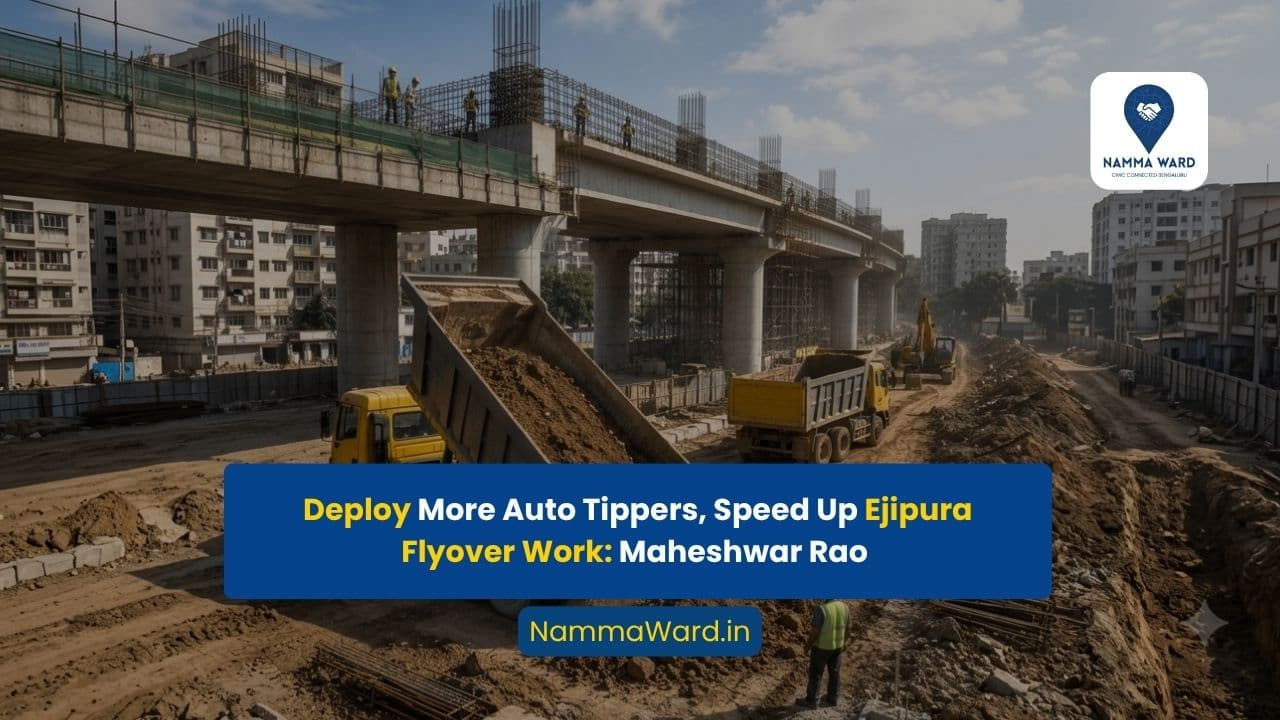 Deploy More Auto Tippers, Speed Up Ejipura Flyover Work: Maheshwar Rao