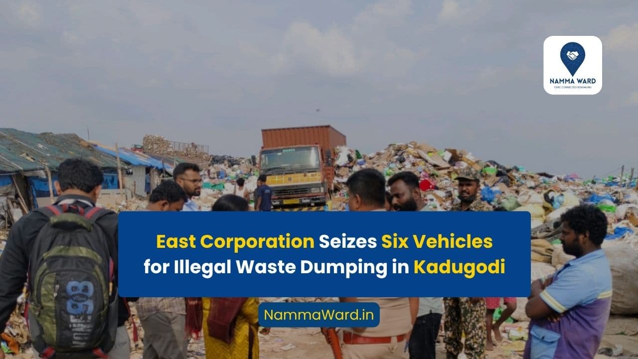 Six Vehicles Seized for Illegal Waste Dumping in Kadugodi; FIR Registered