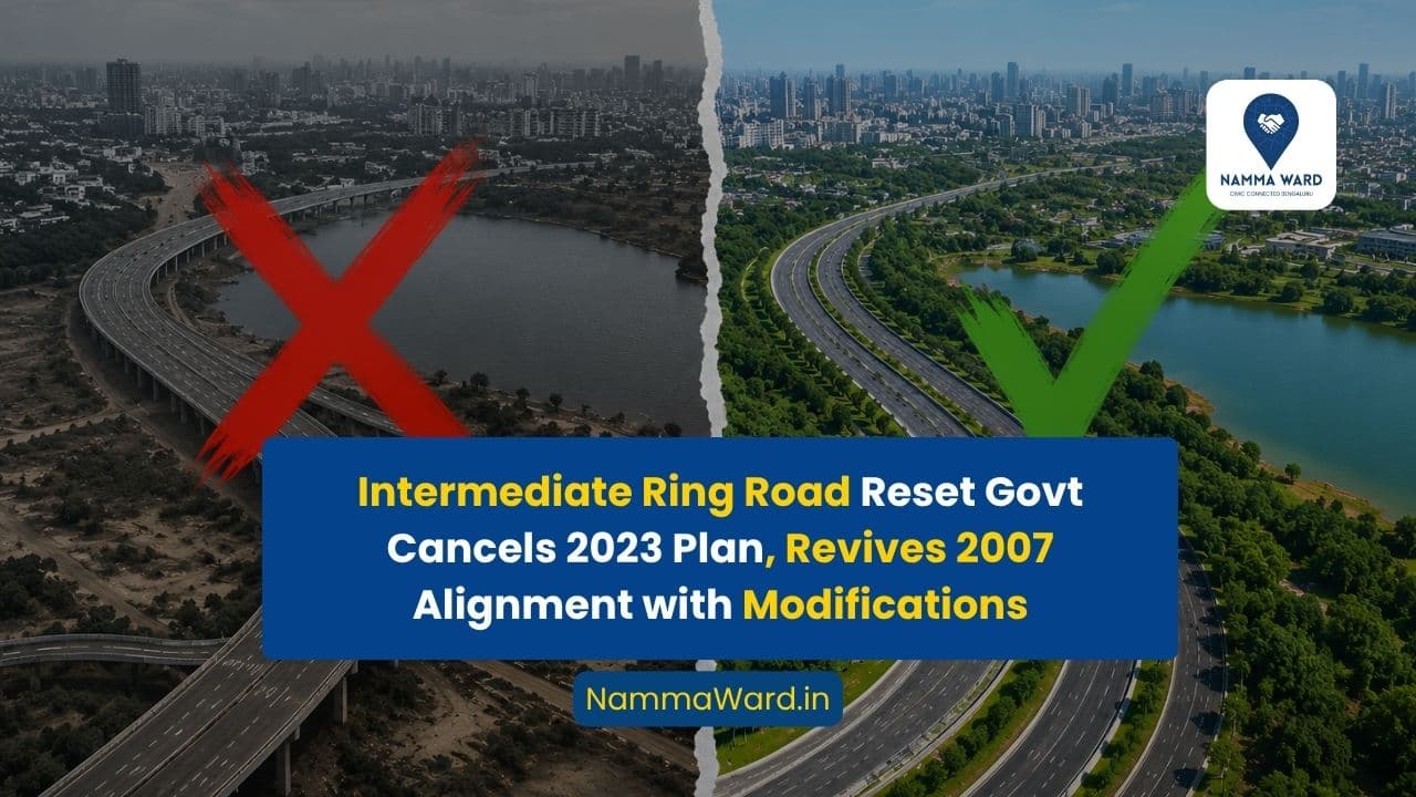 Intermediate Ring Road Reset: Govt Cancels 2023 Plan, Revives 2007 Alignment with Modifications